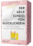 Der geile Scheiß vom Glücklichsein – 55 Glückskarten, die dein Leben verändern: Das Kartendeck zum SPIEGEL-Bestseller. Für mehr Dankbarkeit, Achtsamkeit und Selbstlieb