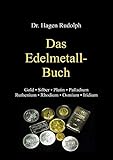 Das Edelmetall-Buch: Gold • Silber • Platin • Palladium • Ruthenium • Rhodium • Osmium • Iridium