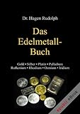 Das Edelmetall-Buch: Gold • Silber • Platin • Palladium • Ruthenium • Rhodium • Osmium • Iridium