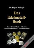 Das Edelmetall-Buch: Gold • Silber • Platin • Palladium • Ruthenium • Rhodium • Osmium • Iridium