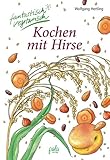 Kochen mit Hirse: fantastisch vegetarisch