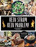 KEIN STROM - KEIN PROBLEM: Das große Kochbuch für Krisen und Notfälle mit allem Wissenswerten und leckeren Rezepten zum stromfreien Kochen. Inkl. Survival, Camping und Notfall Tipps