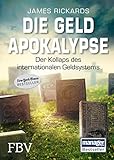 Die Geldapokalypse: Der Kollaps des internationalen Geldsystems