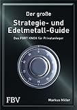 Der große Strategie- und Edelmetall-Guide: Das FORT KNOX für Privatanleger