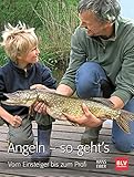 Angeln – so geht’s: Vom Einsteiger bis zum Profi (BLV Angelpraxis)