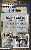 Realistische Krisenvorbereitung – Sinnvolle und praktikable Krisenvorbereitung in Mitteleuropa und was wir aus vergangenen Krisen lernen kö