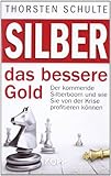 Silber – das bessere Gold: Der kommende Silberboom und wie Sie von der Krise profitieren kö