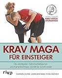 Krav Maga für Einsteiger: Die wichtigsten Selbstverteidigungs- und Kampftechniken Schritt für Schritt erklär