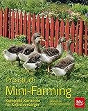 Praxisbuch Mini-Farming: Komplett-Konzepte für Selbstversorger